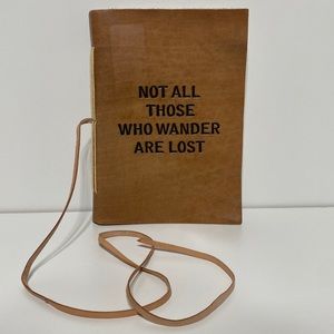 “NOT ALL WHO WONDER ARE LOST” Leather Journal or Notebook
